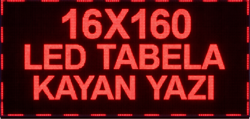 16X160 LED TABELA KAYAN YAZI" yazılı, hareketli yazı özelliğine sahip bir led tabela görseli.